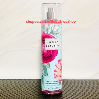 Bath And Body Works  Signature Collection " HELLO BEAUTIFUL " Fine Fragrance Mist 236ml. หอมอ่อนหวานมีเสน่ห์