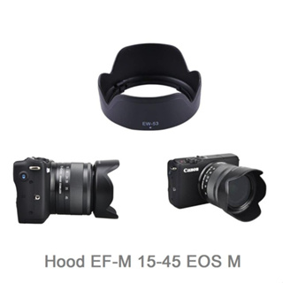 สินค้า ฮูด ใส่ canon EOS M M10 M50  EF-m15-45mm และ RF 18-45mm EOS R10  (EW-53)