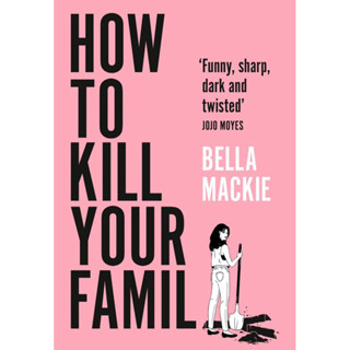 หนังสือภาษาอังกฤษ How to Kill Your Family by Bella Mackie