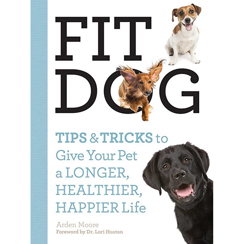 Fit Dog Tips and Tricks to Give Your Pet a Longer, Healthier, Happier