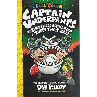 Full Color Edition Captain Underpants and the Tyrannical Retaliation of the Turbo Toilet 2000 #11 By Dav Pilkey