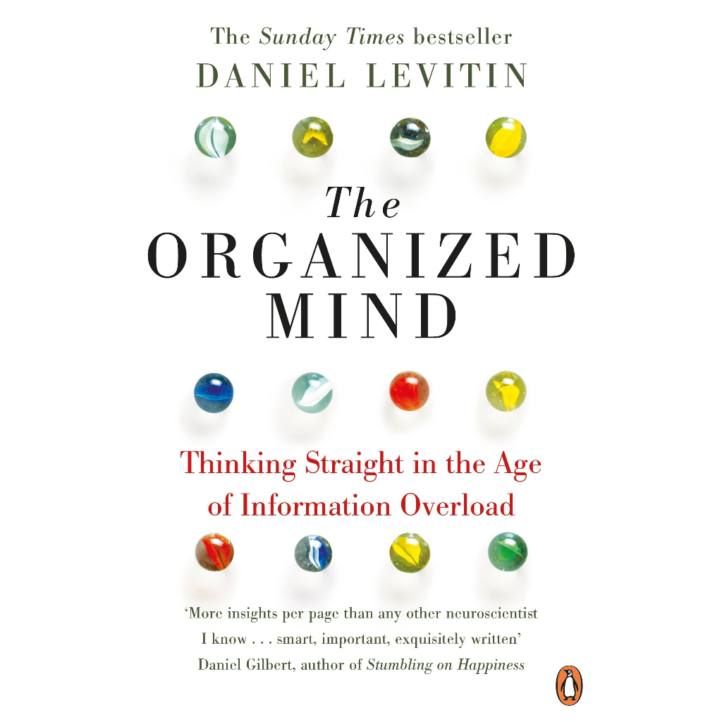 The Organized Mind : The Science of Preventing Overload, Increasing ...