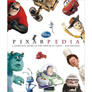 หนังสือ PIXARPEDIA A COMPLETE GUIDE FO THE WORLD OF PIXAR... AND BEYOND