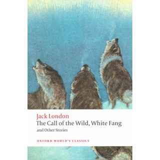 The Call of the Wild, White Fang, and Other Stories By (author)  Jack London