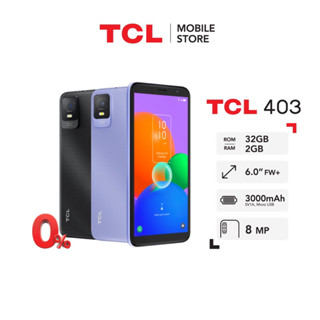 TCL 403 | หน้าจอ 6 นิ้ว TFT-IPS | ROM 32GB | RAM 2GB |กล้องหลัง 8MP | กล้องหน้า 2MP | แบตเตอรี่ 3000 mAh | รองรับ 2 ซิม