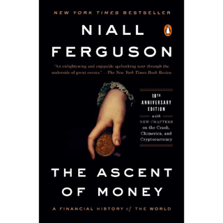 The Ascent of Money : A Financial History of the World: 10th Anniversary Edition