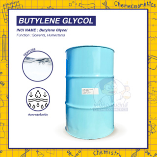 Butylene Glycol สารให้ความชุ่มชื่นแก่ผิว และเป็นตัวทำละลาย เมื่อทาลงบนผิวแล้ว แห้งไวกว่า Glycerine, Propylene Glycol