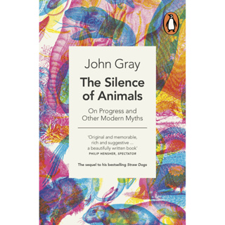 The Silence of Animals : On Progress and Other Modern Myths