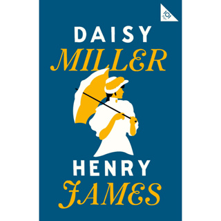 Daisy Miller : Annotated Edition (Alma Classics 101 Pages) By (author)  Henry James