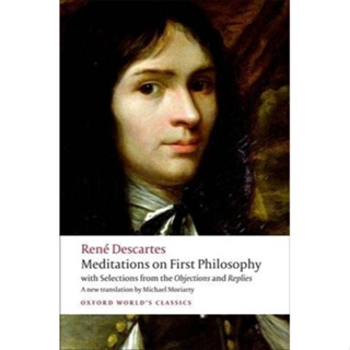Meditations on First Philosophy With Selections from the Objections and Replies - Oxford Worlds Classics René Descartes