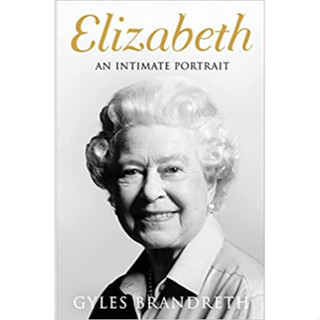 c321 ELIZABETH: AN INTIMATE PORTRAIT FROM THE WRITER WHO KNEW HER AND HER FAMILY FOR OVER FIFTY YEARS 9780241637968