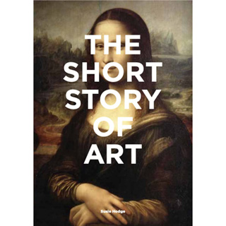 The Short Story of Art : A Pocket Guide to Key Movements, Works, Themes & Techniques