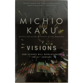 (ภาษาอังกฤษ) Visions: How Science Will Revolutionize the 21st Century (Bestselling Author of Physics of the Impossible)*