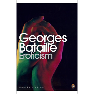 Eroticism - Modern Classics Georges Bataille (author), Mary Dalwood (translator), Colin MacCabe (contributor) Paperback