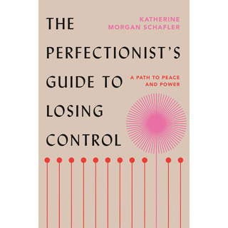 Fathom_ (Eng) The Perfectionists Guide to Losing Control: A Path to Peace and Power / Katherine Morgan