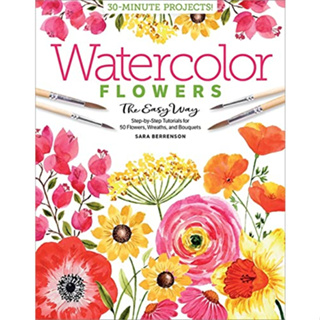 Watercolor the Easy Way Flowers: Step-By-Step Tutorials for 50 Flowers, Wreaths and Bouquets