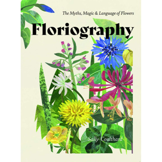 Floriography : The Myths, Magic &amp; Language of Flowers Hardback English