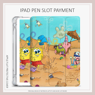 SpongeBob SquarePants เคสไอเเพด air1/2/3/4/5 mini6 เคส iPad gen7 8 9 gen10 case iPad 2022 pro11 cartoon พร้อมถาดใส่ปากกา