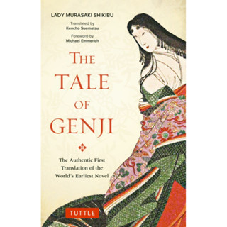 Tale of Genji : The Authentic First Translation of the Worlds Earliest Novel