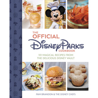 The Official Disney Parks Cookbook 101 Magical Recipes from the Delicious Disney Series