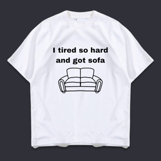 เสื้อยืด ลาย i tried so hard and got sofa พร้อมส่ง มีไซส์ใหญ่