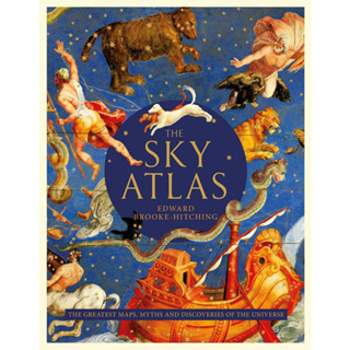 The Sky Atlas the Greatest Maps, Myths and Discoveries of the Universe Edward Brooke-Hitching Hardback