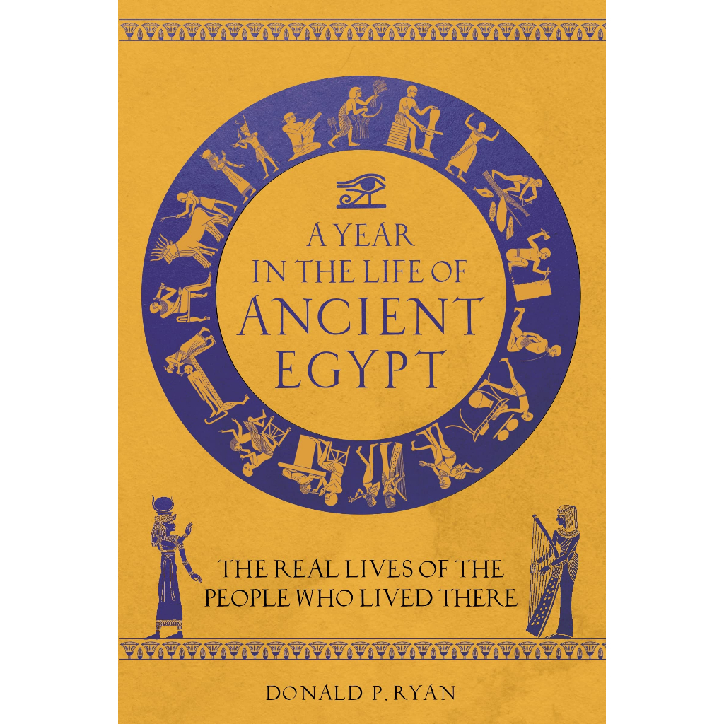 a-year-in-the-life-of-ancient-egypt-the-real-lives-of-the-people-who-lived-there-hardcover