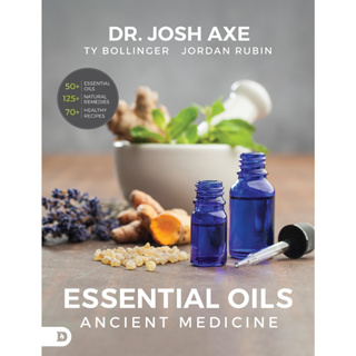 Essential Oils: Ancient Medicine Paperback – Illustrated