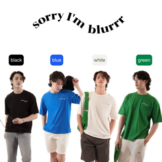 เสื้อยืดโอเวอร์ไซส์ sorry Im BLURRR oversized tee