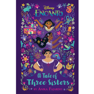 Encanto: A Tale Of Three Sisters Paperback Based on Disneys Encanto, this magical middle-grade novel is perfect for fan