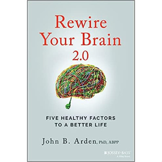 [ศูนย์หนังสือจุฬาฯ] REWIRE YOUR BRAIN 2.0: FIVE HEALTHY FACTORS TO A BETTER LIFE (C321)