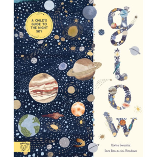 [หนังสือเด็ก] Glow: A Childrens Guide to the Night Sky grow slow down the little book of joy space ภาษาอังกฤษ english