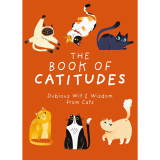 The Book of Catitudes : Dubious Wit and Wisdom from Cats