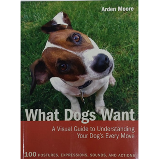 หนังสือ การเรียนรู้ภาษากาย สุนัข หมา ลูกหมา ภาษาอังกฤษ WHAT DOGS WANT 192Page