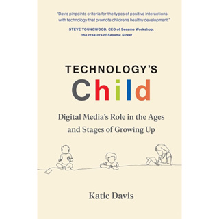 หนังสือภาษาอังกฤษ Technologys Child: Digital Media’s Role in the Ages and Stages of Growing Up by Katie Davis
