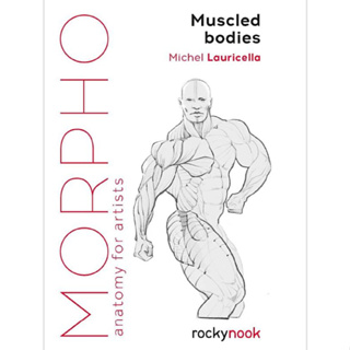 Morpho Muscled Bodies: Anatomy for Artists Michel Lauricella Paperback