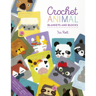 Crochet Animal Blankets And Blocks: Create over 100 animal projects from 18 cute crochet blocks