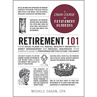 (C221) 9781507212240 RETIREMENT 101: FROM 401(K) PLANS AND SOCIAL SECURITY BENEFITS TO ASSET MANAGEMENT &amp; MEDICAL (HC)