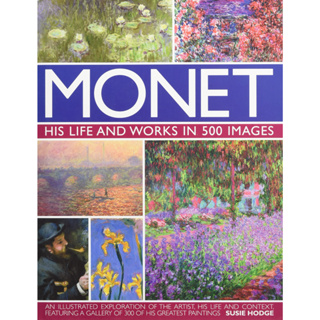 Monet His Life and Works in 500 Images Claude Monet