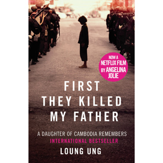 First They Killed My Father A Daughter of Cambodia Remembers Loung Ung
