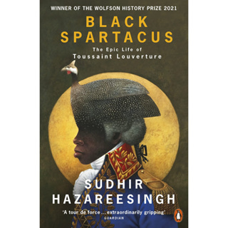 Black Spartacus The Epic Life of Toussaint Louverture Sudhir Hazareesingh Paperback