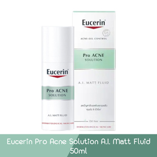 Eucerin Pro Acne Solution A.I. Matt Fluid 50ml.ยูเซอริน โปร แอคเน่ โซลูชั่น เอ.ไอ. แมท ฟูลอิด 50มล