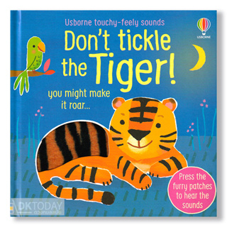 DKTODAY หนังสือ USBORNE DONT TICKLE THE TIGER! TOUCHY-FEELY SOUNDS **หนังสือมีเสียง**