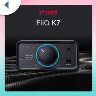 FiiO K7 / K7 BT : A new baseline for balanced desktop DAC/Amp.