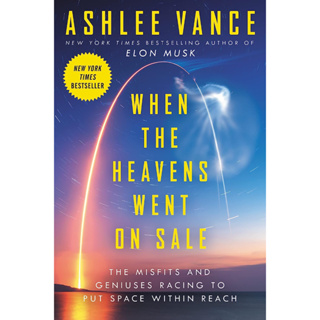 หนังสือภาษาอังกฤษ When the Heavens Went on Sale: The Misfits and Geniuses Racing to Put Space Within Reach -Ashlee Vance