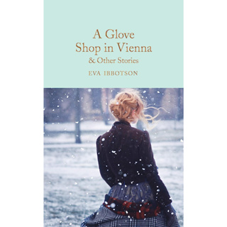 A Glove Shop in Vienna and Other Stories - Macmillan Collectors Library Eva Ibbotson Hardback