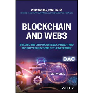 c321 BLOCKCHAIN AND WEB3: BUILDING THE CRYPTOCURRENCY, PRIVACY, AND SECURITY FOUNDATIONS OF THE METAVERSE 9781119891086