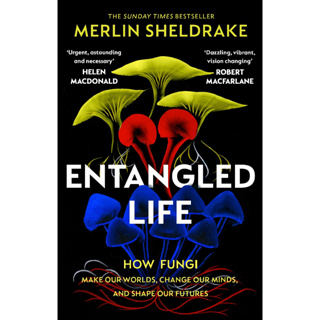 Entangled Life How Fungi Make Our Worlds, Change Our Minds, and Shape Our Futures Winner of the Royal Society Science