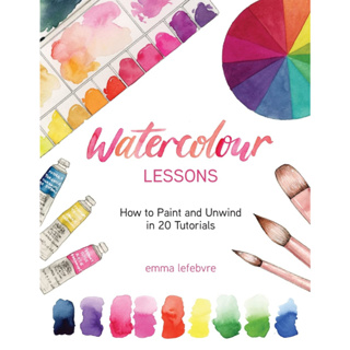 Watercolour Lessons: How to Paint and Unwind in 20 Tutorials (How to paint with watercolors for beginners) Paperback