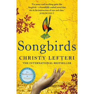 หนังสือภาษาอังกฤษ Songbirds: The powerful by Christy Lefteri (author of The Beekeeper of Aleppo)